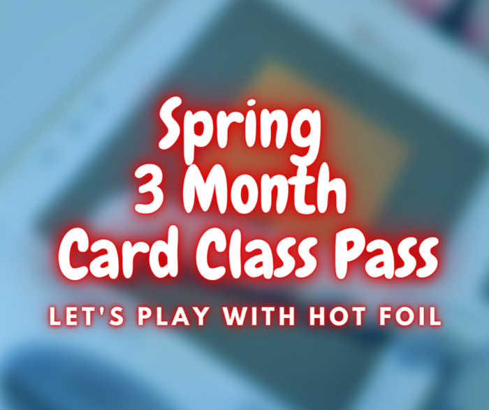 2023 Spring 3 Month Hot Foil Craft-a-long Class Pass