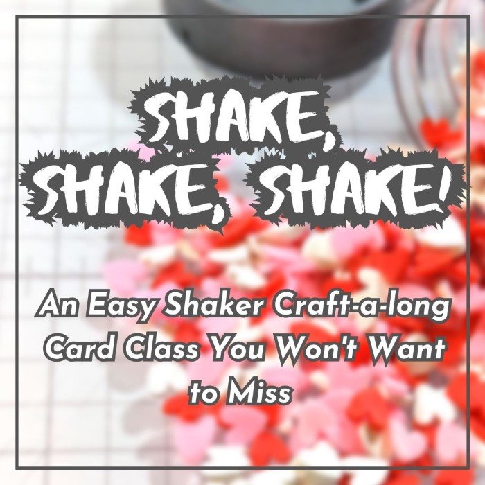 Shake, Shake, Shake! Craft-a-long Class – September 2023