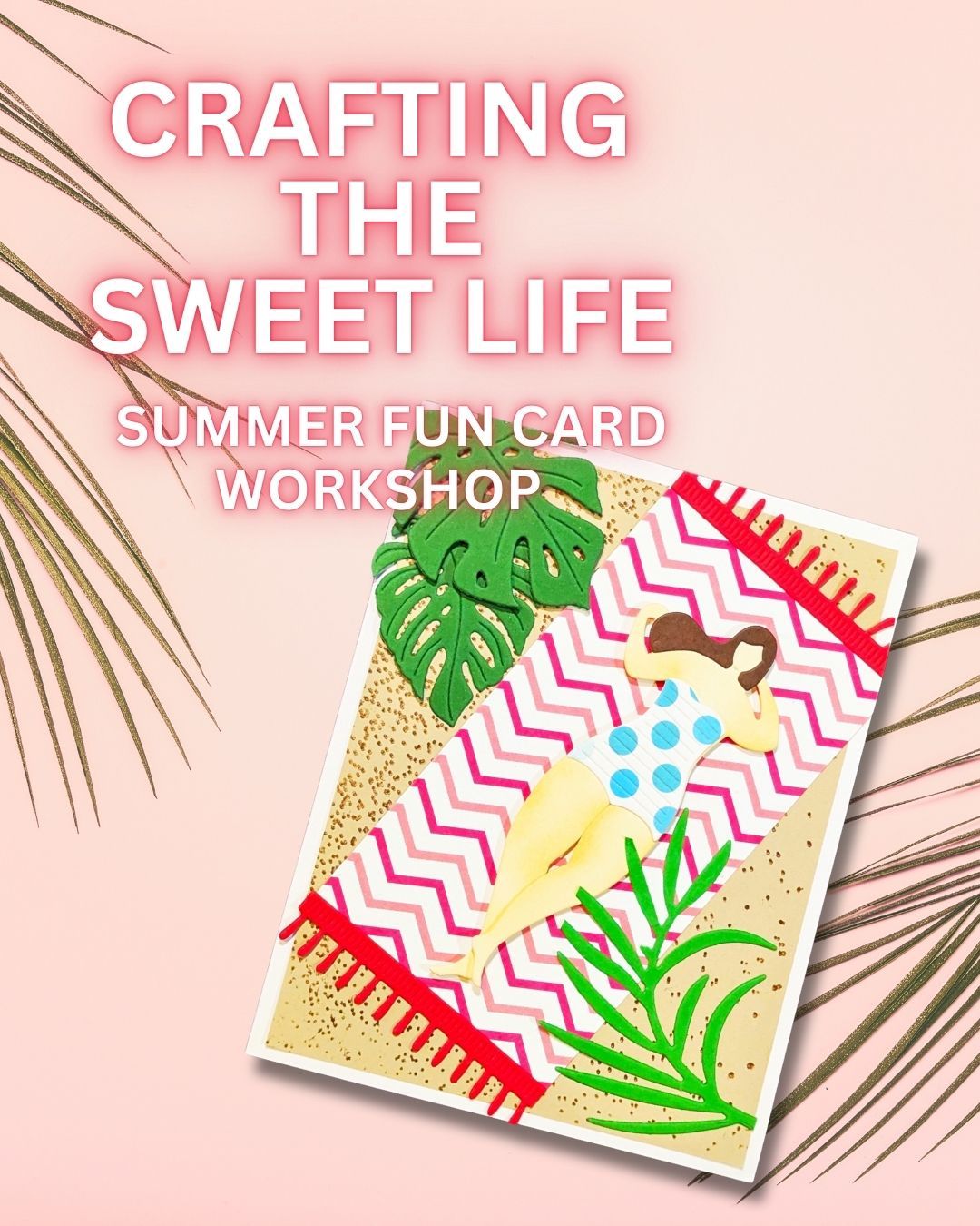 Crafting the Sweet Life: Summer Fun Card Workshop – July 2025
